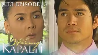 Full Episode 45 | Walang Kapalit
