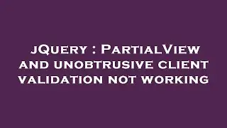 jQuery : PartialView and unobtrusive client validation not working