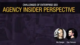 Challenges of Enterprise SEO - Nik Ranger & Dan Petrovic