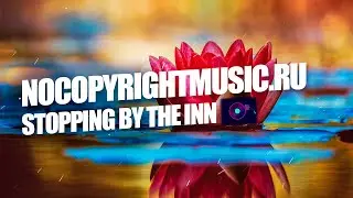 Stopping By the Inn - Twin Musicom[NoCopyrightMusicRu]