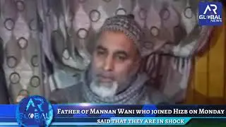Father of Mannan Wani who joined Hizb on Monday said that they are in shock.