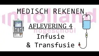 Medisch Rekenen Afl. 4. Infusie en transfusie - Inholland Nursing