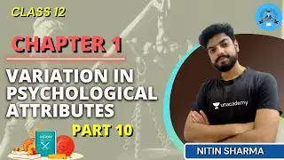 Chapter 1 | Variation in Psychological Attributes | Part 10 | Class 12th | Scholars | Nitin Sharma