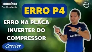 ERRO P4 | ERRO NA PLACA INVERTER DO COMPRESSOR | CARRIER  INVERTER | COMO RESOLVER #AME