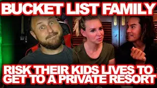 The Bucket List Family Risks Their Children's Lives To Get To Their SUPER  Expensive Resort! LOSERS