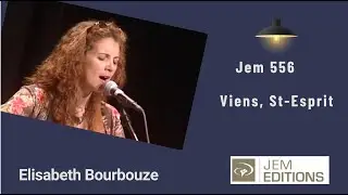 Viens Saint-Esprit, Jem 556, Elisabeth Bourbouze (extrait en live)