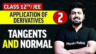 Application of Derivatives 02 : Tangents & Normal | Class 12th/JEE