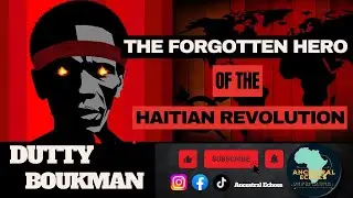 Dutty Boukman and The Haitian Revolution: The Untold Story of the First Slave Revolution in Haiti