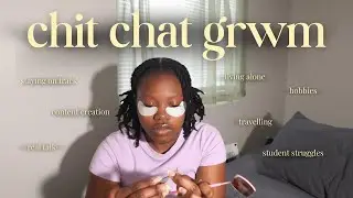 let’s talk… chit chat grwm
