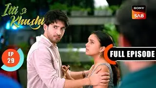 Batameezi Chodo | Itti Si Khushi | Ep 29 | Full Episode | 19 Sep 2025