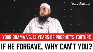 Your Drama vs 13 Years of Prophet's Torture | If He Forgave, Why Can't You? Mohamed Hoblos