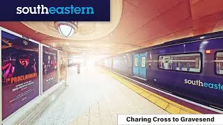 SLOW TV | Charing Cross to Gravesend – Full Journey on Southeastern | 4K Ultra
