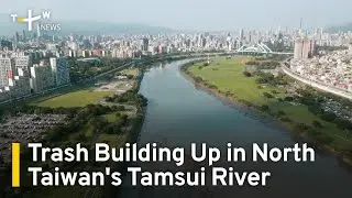 Trash in North Taiwan's Tamsui River Doubled in 3 Years | TaiwanPlus News
