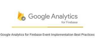 Google Analytics for Firebase event implementation best practices