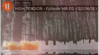 HIGH TENSION - Episode 148 DS (02/06/18)