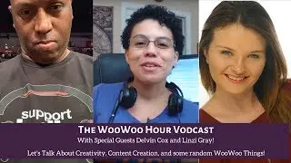 The WooWoo Hour Vodcast - What It Takes To Be a Content Creator