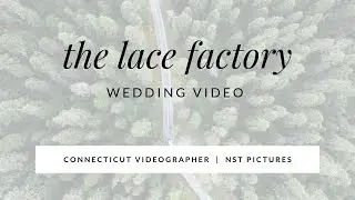 The Lace Factory Wedding Video - Peggy & Blake - CT wedding videographer