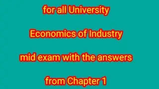 Economics of industry chapter 1 mid exam with the answers and explanation