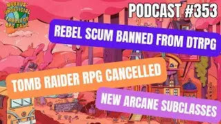 353 | Arcane Subclasses, Tomb Raider RPG Cancelled, Origins Game Fair
