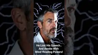 He Lost His Speech  And Awoke With Mind Reading Powers! | #miracle #psychology #intuition