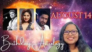 August 14 Birthday Astrology #birthdaytoday