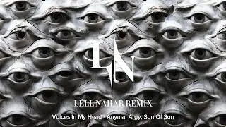 Voices In My Head - Anyma, Argy, Son Of Son (Lell Nahar Remix)