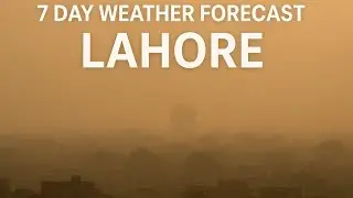 Lahore 7-Day Weather & Heavy Pollution Update | Today&rsquo;s Complete Forecast