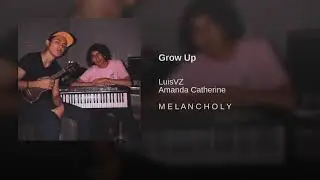Grow Up | LuisVZ