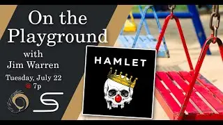 On the Playground with Jim Warren - Hamlet - 7/22/25
