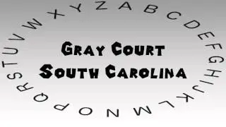 How to Say or Pronounce USA Cities &mdash; Gray Court, South Carolina