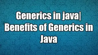 Generics in java|Benefits of Generics in Java
