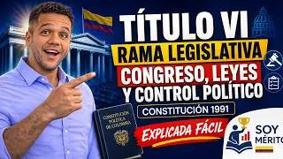 Constituci&oacute;n Pol&iacute;tica de Colombia | T&Iacute;TULO VI: Rama Legislativa🏛️ Congreso, Leyes y Control Pol&iacute;tico