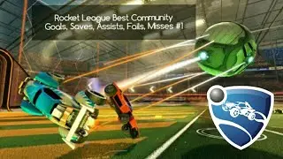 Rocket League Best Community Goals, Saves, Assists, Fails, Misses #1