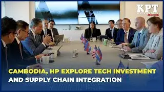 Cambodia, HP Explore Tech Investment and Supply Chain Integration