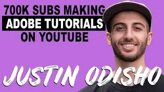 Justin Odisho: 700,000+ YouTube Subscribers Making Adobe Tutorials