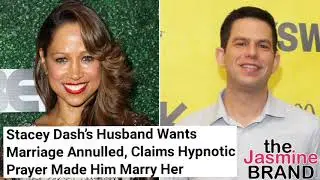 Stacey Dash&rsquo;s Husband Wants Marriage Annulled, Claims Hypnotic Prayer Made Him Marry Her