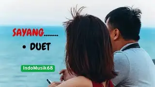 SAYANG.......(DUET) ii MUSIK CINTA BIKIN SEDIH@indomusik68 #indomusik68 #musikpopterbaru