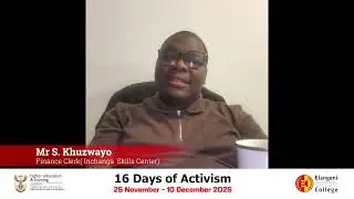ETVET 16 Days of Activism Campaign 2025 - Inchanga Skills Centre Finance Clerk: Mr S Khuzwayo
