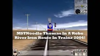 MSTNoodle Thomas In A Robe River Iron Route In Trainz 2006!