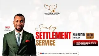 SUNDAY SETTLEMENT SERVICE || THE HOUSE OF THE LORD || PASTOR JOSEPH OPEOLUWA