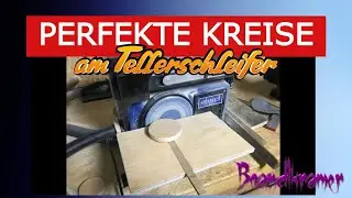 Perfekte Kreise am Tellerschleifer! Schnell und günstig gebaut!