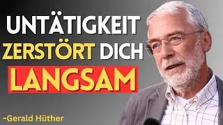 Untätigkeit macht uns krank | Gerald Hüther