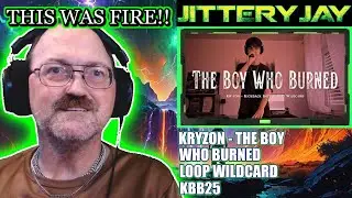 Kryzon - The Boy Who Burned - KBB25 Loopstation Wildcard - First Reaction