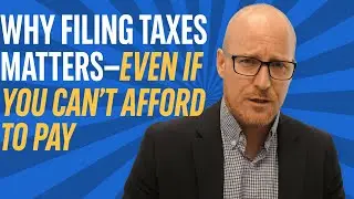 Why Filing Taxes Matters&mdash;Even If You Can&rsquo;t Afford to Pay