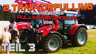 UNSER 2. TRAKTORPULLING in KAUFBEUREN | 2016 | Teil 3 | FullHD