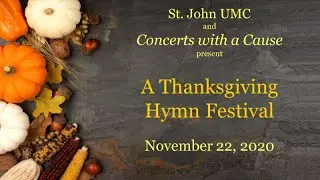 St John UMC and Concerts with a Cause present A Thanksgiving Hymn Festival,  November 22, 2020