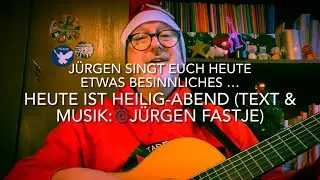 Heute ist Heilig-Abend ( Text & Musik:&copy;️J&uuml;rgen Fastje ) Heute f&uuml;r euch vom Autor pers&ouml;nlich gespielt