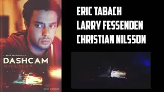 Eric Tabach, Larry Fessenden & Christian Nilsson Interview - Dashcam