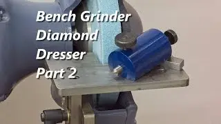 Bench Grinder Diamond Dresser Part 2