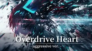  Overdrive Heart -aggressive ver.-｜original BGM